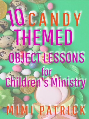 cover image of 10 Candy Themed Object Lessons for Children's Ministry
